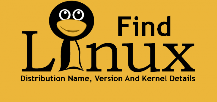 查找Linux发行版名称，版本和内核详细信息, Find The Linux Distribution Name, Version And Kernel Details