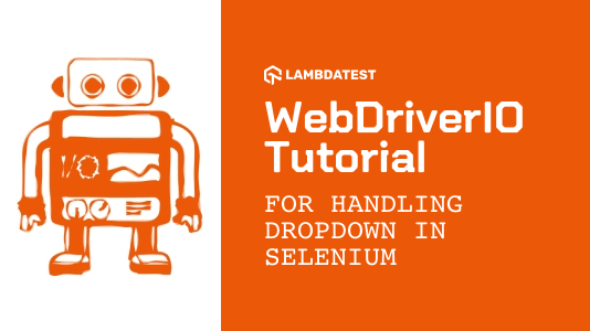 WebDriverIO 教程六：在 Selenium 中处理下拉列表,  Handling Dropdown In Selenium, WebDriverIO 教程, WebDriverIO 入门