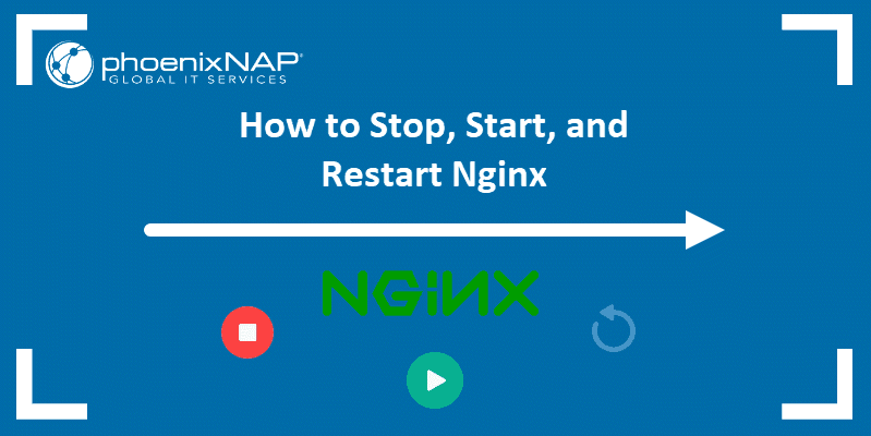 如何启动、停止和重启 Nginx, How to Start, Stop, and Restart Nginx (systemctl & Nginx Commands), systemctl, 命令行重启Nginx